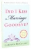 Did I Kiss Marriage Goodbye?