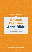 Church doctrine and the bible - theology in ancient context