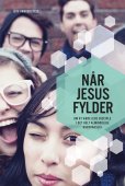 Når Jesus fylder - om at være Jesu disciple i det helt almindelige hverdagsliv