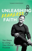 Unleashing fearless faith - ten steps to living your divine purpose