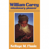 William Carey: Missionary Pioneer