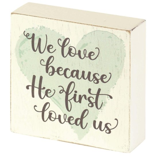 Tabletop plaque - We love because He first loved us