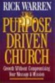 The Purpose Driven Church - Growth Without Compromising Your Message & Mission