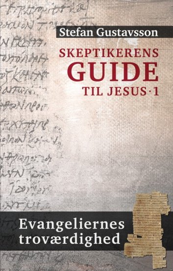 Skeptikerens guide til Jesus 1 - evangeliernes troværdighed