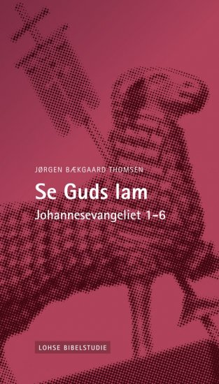 Se Guds lam - Johannesevang. 1-6 (bibelstudie)