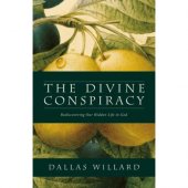 The Divine Conspiracy- rediscovering our hidden life in God