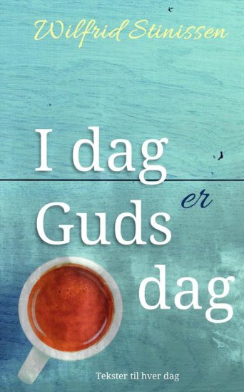 I dag er Guds dag - tekster til hver dag