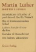 Skrifter i udvalg - Introduktion til Luther af prof.dr.teol. Carl Fr. Wisløff, Om et kristenmenneskes frihed, Luthers fortale ti