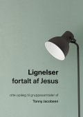 Lignelser fortalt af Jesus - otte oplæg til gruppesamtaler