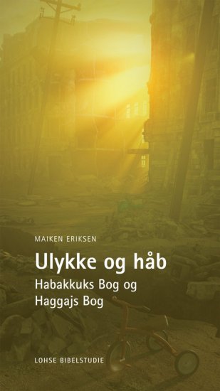 Ulykke og håb - Habakkuk og Haggaj (bibelstudie)