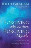 Forgiving my father, forgiving myself - an invitation to the miracle of forgiveness