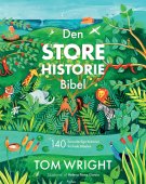 Den store historie bibel - 140 forunderlige historier fra hele bibelen