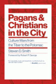 Pagans & Christians in the City - culture wars from the Tiber to the Potomac