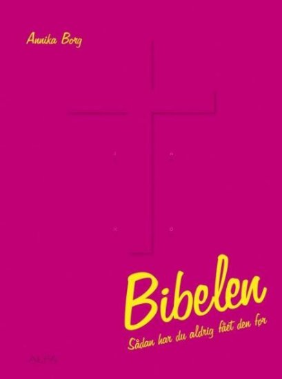 Bibelen - Sådan har du aldrig fået den før