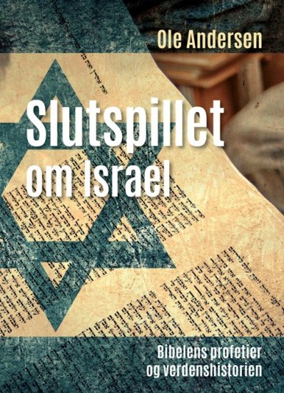 Slutspillet om Israel - bibelens profetier og verdenshistorien