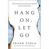 Hang on, let go - what to do when your dreams are shattered and life is falling apart