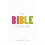 The bible for everyone - a new translation by John Goldingay and Tom Wright