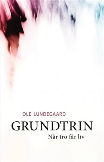 Grundtrin - når tro får liv