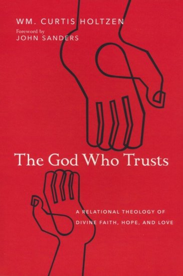 The God who trusts - a relational theology of divine faith, hope, and love