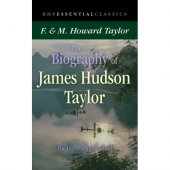 The Biography of James Hudson Taylor