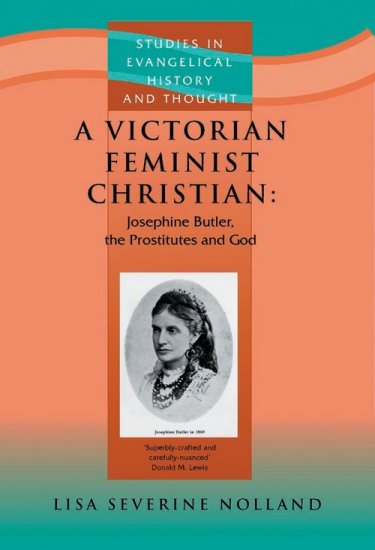 Josephine Butler and the Repeal of the Contagious Diseases Acts (1883/1886) (Studies in Evangelical History & Thought)