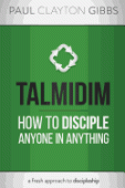 Talmidim - how to disciple anyone in anything - a fresh approach to discipleship