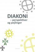 Diakoni - - perspektiver og pejlinger