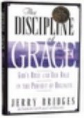 The Discipline of Grace - God's role and our role in the pursuit of holiness