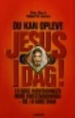 Du kan opleve Jesus i Dag - 10 gode indvendinger imod kristendommen, og 10 gode svar