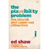 The Plausibility Problem - the church and same-sex attraction