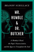 Mr. Humble & Dr. Butcher - a monkey's head, the pope's neuroscientist, and the quest to transplant the soul