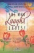 She who laughs, lasts! - laugh-out-loud stories from today's best-known women of faith