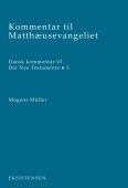 Kommentar til Matthæusevangeliet (Dansk kommentar til Det Nye Testamente 3)