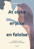 At elske er ikke en følelse - kærlighed, erotik og kommunikation i parforholdet