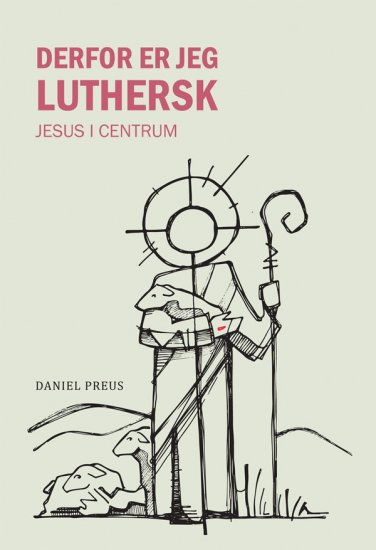 Derfor er jeg luthersk - Jesus i centrum