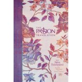 The Passion Translation- The New Testament with Psalms, Proverbs and Song of Songs (2020 edition) - peony