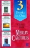 Classics From Merlin Carothers (3 Books In 1: Power in Praise, What's on Your Mind, Bringing Heaven into Hell)