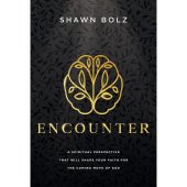 Encounter - a spiritual perspective that will shape your faith for the coming move of God