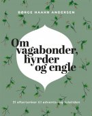 Om vagabonder, hyrder og engle - 31 eftertanker til advents- og juletiden