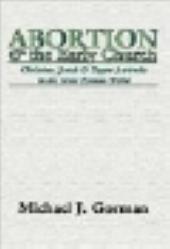 Abortion and the Early Church - Christian, Jewish and pagan attitudes in the Greco-Roman World