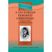 Josephine Butler and the Repeal of the Contagious Diseases Acts (1883/1886) (Studies in Evangelical History & Thought)