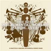 The Best Instrumental Worship Album...Ever!