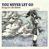 Never Let Go - Songs For The Storm