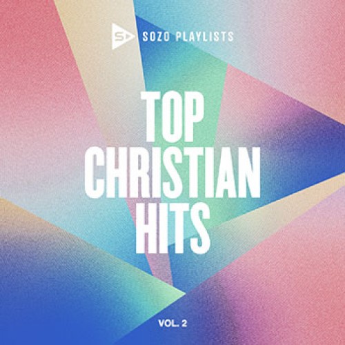 Top Christian Hits - vol 2 (Sozo playlists)