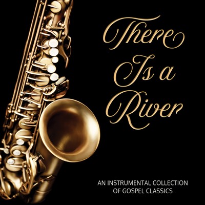 There is a river - an instrumental collection of gospel classics