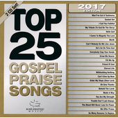 Top 25 Gospel Praise Songs 2017 Edition 