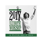 2017 Ultimate worship - 30 uplifting songs of praise