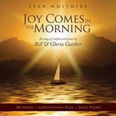 Joy Comes In The Morning: 20 Songs of Comfort by Bill Gaither