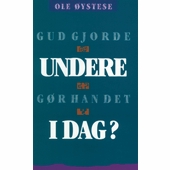 Gud gjorde undere, gør han det i dag?