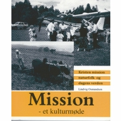 Mission, et kulturmøde - kristen mission, naturfolk og dagens verden